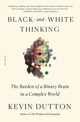 Čierno-biele myslenie: Bremä binárneho mozgu v zložitom svete - Black-And-White Thinking: The Burden of a Binary Brain in a Complex World