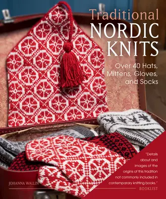 Tradičné severské pleteniny: Viac ako 40 čiapok, rukavíc, rukavičiek a ponožiek - Traditional Nordic Knits: Over 40 Hats, Mittens, Gloves, and Socks