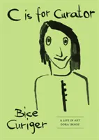 C ako kurátor: Bice Curiger - kariéra - C Is for Curator: Bice Curiger - A Career