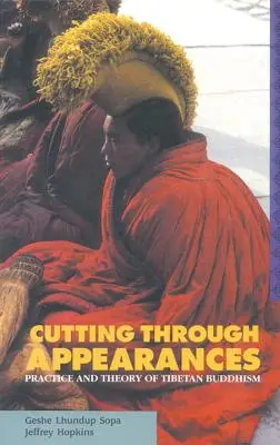 Prerezávanie zjavov: Prax a teória tibetského budhizmu - Cutting Through Appearances: Practice and Theory of Tibetan Buddhism