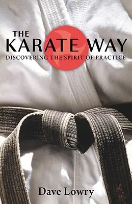 Cesta karate: Objaviť ducha cvičenia - The Karate Way: Discovering the Spirit of Practice