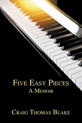 Päť jednoduchých kúskov: A Memoir - Five Easy Pieces: A Memoir