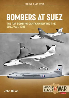Bombardéry v Suezu: Bombardovacia kampaň RAF počas suezskej vojny v roku 1956 - Bombers at Suez: The RAF Bombing Campaign During the Suez War, 1956