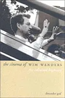 The Cinema of Wim Wenders: The Cinema of Wim Wenders: Celuloidová diaľnica - The Cinema of Wim Wenders: The Celluloid Highway
