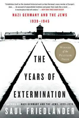 Roky vyhladzovania: Nacistické Nemecko a Židia, 1939-1945 - The Years of Extermination: Nazi Germany and the Jews, 1939-1945