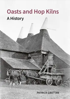 Oasty a chmeľnice: Chmeliarstvo a chmeliarstvo: história - Oasts and Hop Kilns: A History