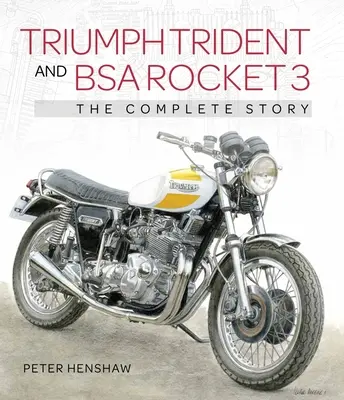 Triumph Trident a BSA Rocket 3: Kompletný príbeh - Triumph Trident and BSA Rocket 3: The Complete Story