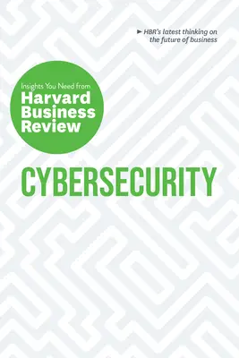 Kybernetická bezpečnosť: Poznatky, ktoré potrebujete z Harvard Business Review (The Insights You Need from Harvard Business Review) - Cybersecurity: The Insights You Need from Harvard Business Review