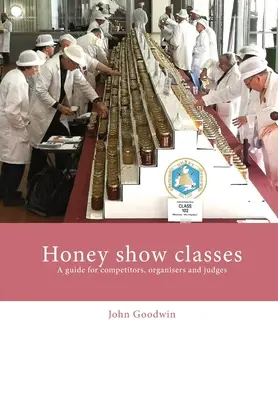 Medové výstavné triedy: Príručka pre súťažiacich, organizátorov a rozhodcov - Honey show classes: A guide for competitors, organisers and judges