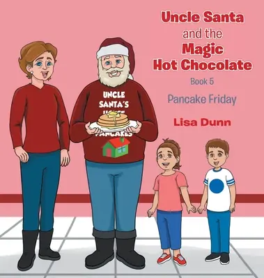 Strýko Santa a čarovná horúca čokoláda: Piatok s palacinkami - Uncle Santa and The Magic Hot Chocolate: Pancake Friday