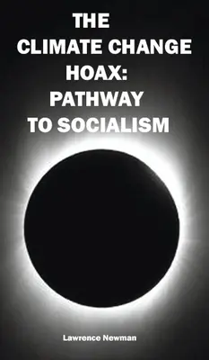 Hoax o klimatických zmenách: Cesta k socializmu - The Climate Change Hoax: Pathway to Socialism