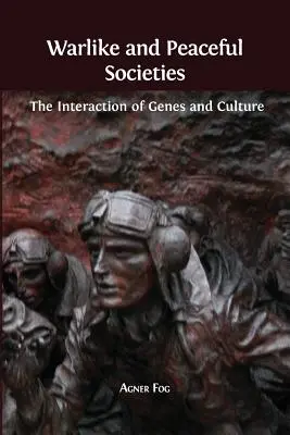 Vojnové a mierové spoločnosti: Vzájomné pôsobenie génov a kultúry - Warlike and Peaceful Societies: The Interaction of Genes and Culture