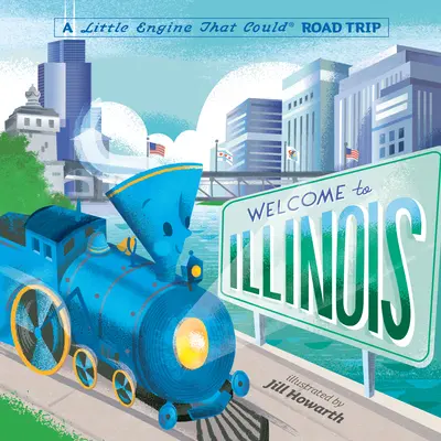 Vitajte v Illinois: Malá mašinka, ktorá by mohla: výlet do Illinois - Welcome to Illinois: A Little Engine That Could Road Trip