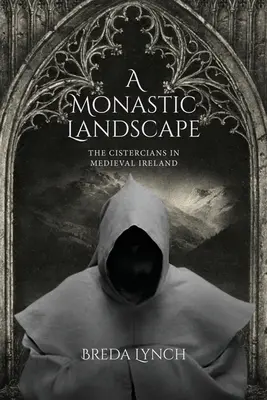 Kláštorná krajina: Cisterciáni v stredovekom Írsku - A Monastic Landscape: The Cistercians In Medieval Ireland