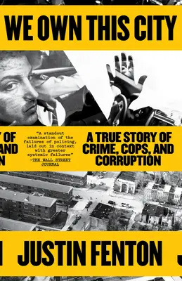 Toto mesto patrí nám: Skutočný príbeh o zločine, policajtoch a korupcii - We Own This City: A True Story of Crime, Cops, and Corruption