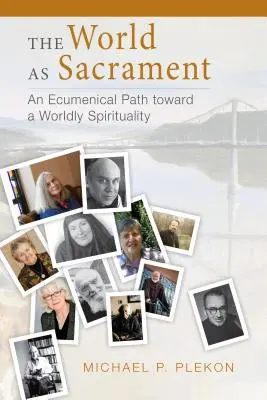 Svet ako sviatosť: Ekumenická cesta k svetskej spiritualite - The World as Sacrament: An Ecumenical Path Toward a Worldly Spirituality
