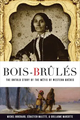 Bois-Brls: Nevypovedaný príbeh Mtisov zo západného Qubecu - Bois-Brls: The Untold Story of the Mtis of Western Qubec