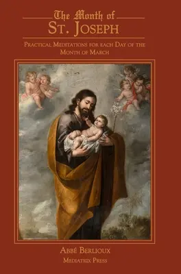 Mesiac sv: Svätého Jozefa: praktické meditácie na každý deň mesiaca marca - The Month of St. Joseph: Practical Meditations for each Day of the Month of March