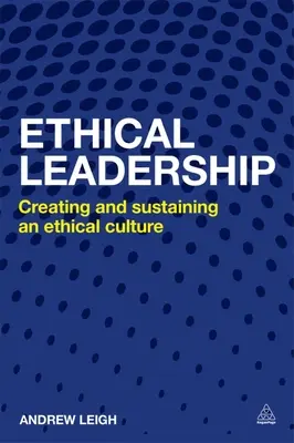 Etické vedenie: Vytváranie a udržiavanie etickej podnikovej kultúry - Ethical Leadership: Creating and Sustaining an Ethical Business Culture