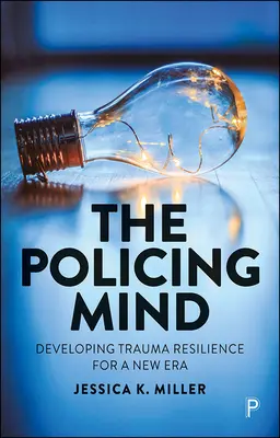 Policajná myseľ: Rozvoj odolnosti voči traume pre novú éru - The Policing Mind: Developing Trauma Resilience for a New Era