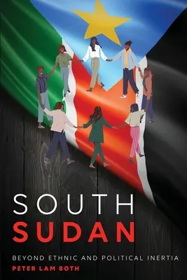 Južný Sudán: Viac ako etnická a politická zotrvačnosť - South Sudan: Beyond Ethnic and Political Inertia