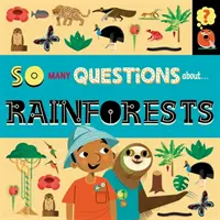 Toľko otázok: O dažďových pralesoch - So Many Questions: About Rainforests