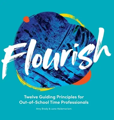 Flourish: Dvanásť hlavných zásad pre profesionálov v oblasti mimoškolského času - Flourish: Twelve Guiding Principles for Out-of-School Time Professionals
