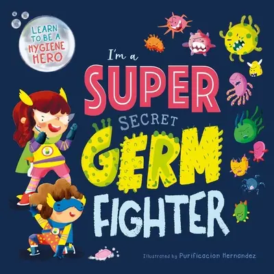 Som super tajný bojovník proti baktériám: Polstrovaná dosková kniha - I'm a Super Secret Germ Fighter: Padded Board Book