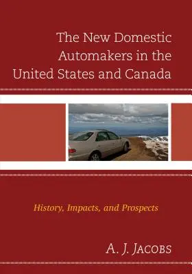 Nové domáce automobilky v Spojených štátoch a Kanade: História, dopady a perspektívy - The New Domestic Automakers in the United States and Canada: History, Impacts, and Prospects