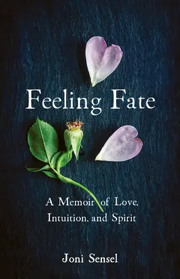 Cítiť osud: Spomienky na lásku, intuíciu a ducha - Feeling Fate: A Memoir of Love, Intuition, and Spirit
