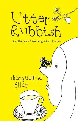 Úplný nezmysel: Zbierka zábavného umenia a veršov - Utter Rubbish: A Collection of Amusing Art and Verse