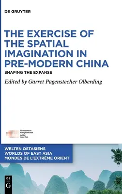 Cvičenie priestorovej predstavivosti v predmodernej Číne: Formovanie rozlohy - The Exercise of the Spatial Imagination in Pre-Modern China: Shaping the Expanse