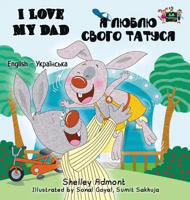 Milujem svojho otca: Anglicko ukrajinské dvojjazyčné vydanie - I Love My Dad: English Ukrainian Bilingual Edition