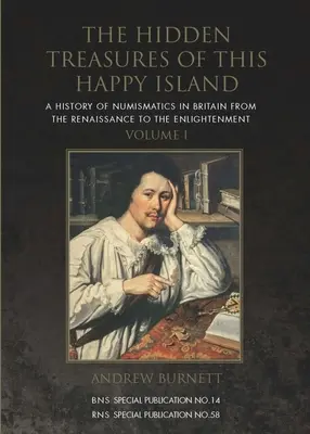 Skryté poklady tohto šťastného ostrova: História numizmatiky v Británii od renesancie po osvietenstvo - The Hidden Treasures of This Happy Island: A History of Numismatics in Britain from the Renaissance to the Enlightenment
