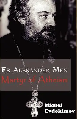 Otec Alexander Muži: Mučeník ateizmu - Father Alexander Men: Martyr of Atheism