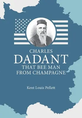 Charles Dadant - Ten včelár zo Champagne - Charles Dadant - That Bee Man from Champagne