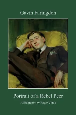 Gavin Faringdon - Portrét rebelujúceho rovesníka - Gavin Faringdon - Portrait of a Rebel Peer
