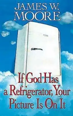 Ak má Boh chladničku, je na nej tvoj obraz - If God Has a Refrigerator, Your Picture Is on It