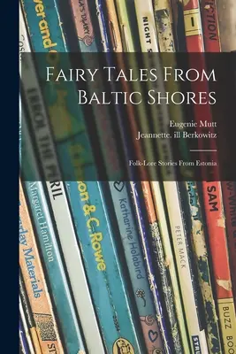 Rozprávky z baltských brehov: Ľudové príbehy z Estónska - Fairy Tales From Baltic Shores: Folk-lore Stories From Estonia