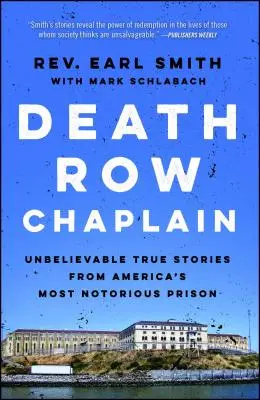 Kaplán v cele smrti: Neuveriteľné skutočné príbehy z najznámejšieho amerického väzenia - Death Row Chaplain: Unbelievable True Stories from America's Most Notorious Prison