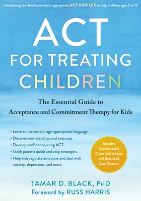 ACT na liečbu detí: Základný sprievodca terapiou prijatia a záväzkov pre deti - ACT for Treating Children: The Essential Guide to Acceptance and Commitment Therapy for Kids