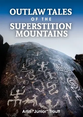 Príbehy zločincov z pohoria Superstition - Outlaw Tales of the Superstition Mountains