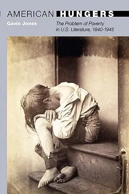 Americký hlad: Hladovci: problém chudoby v literatúre USA v rokoch 1840 - 1945 - American Hungers: The Problem of Poverty in U.S. Literature, 1840-1945