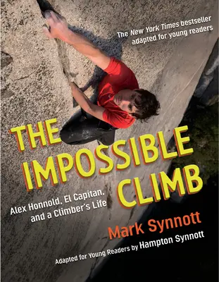 Nemožný výstup (adaptácia pre mladých čitateľov): Alex Honnold, El Capitan a život horolezca - The Impossible Climb (Young Readers Adaptation): Alex Honnold, El Capitan, and a Climber's Life