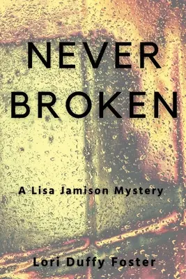 Nikdy nezlomené: Záhada Lisy Jamisonovej - Never Broken: A Lisa Jamison Mystery