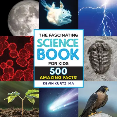 Fascinujúca kniha o vede pre deti: 500 úžasných faktov! - The Fascinating Science Book for Kids: 500 Amazing Facts!