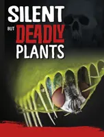 Tiché, ale smrtiace rastliny - Silent But Deadly Plants