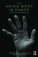 Starnúce telo v tanci - medzikultúrna perspektíva - The Aging Body in Dance - A cross-cultural perspective