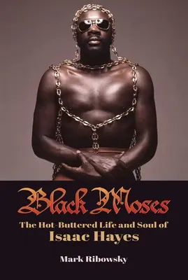 Čierny Mojžiš: The Hot-Buttered Life and Soul of Isaac Hayes - Black Moses: The Hot-Buttered Life and Soul of Isaac Hayes