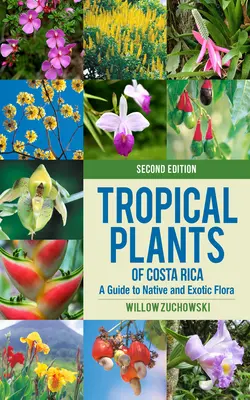 Tropické rastliny Kostariky: Sprievodca pôvodnou a exotickou flórou - Tropical Plants of Costa Rica: A Guide to Native and Exotic Flora